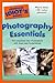 The Complete Idiot's Guide to Photography Essentials (Complete Idiot's Guide to)