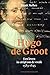 Hugo de Groot: een leven in strijd om de vrede 1583 - 1645