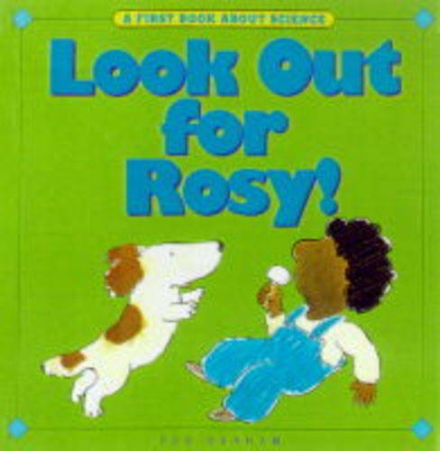 Look Out for Rosy! (A First Book About Science)