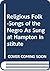 Religious Folk-Songs of the Negro As Sung at Hampton Institute