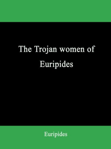 The Trojan women of Euripides