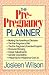 The Pre-Pregnancy Planner by Josleen Wilson