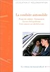 La conduite automobile: Permis de conduire, enseignement, exercice de la profession, textes annexés au code de la route (French Edition)