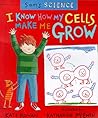 Sam's Science: I Know How My Cells Make Me Grow (Sam's Science)