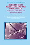 Hydrological Modelling and the Water Cycle: Coupling the Atmospheric and Hydrological Models (Water Science and Technology Library, 63)