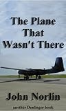 The Plane That Wasn't There The Plane That Wasn't There