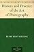 History And Practice Of The Art Of Photography by Henry Hunt Snelling