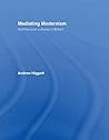 Mediating Modernism: Architectural Cultures in Britain