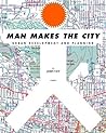 Man Makes the City: Urban Development and Planning Man Makes the City: Urban Development and Planning