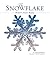 The Snowflake: Winter's Secret Beauty