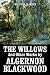 The Willows and Other Works...