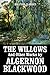 The Willows and Other Works by Algernon Blackwood (Halcyon Classics)