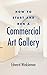 How to Start and Run a Commercial Art Gallery by Edward Winkleman