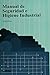 Manual de seguridad e higiene industrial/Industrial security and hygiene manual (Spanish Edition)