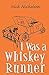 I Was A Whiskey Runner