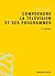 Comprendre La Télévision Et Ses Programmes