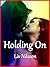 Holding On: An Erotic Story of Lesbian Love
