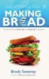 Making Bread: The Real Way to Start Up and Stay Up in Business