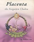 Placenta the Forgotten Chakra