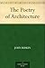 The Poetry Of Architecture: Or, The Architecture Of The Nations Of Europe Considered In Its Association With Natural Scenery And National Character