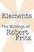 Elements by Robert Fritz