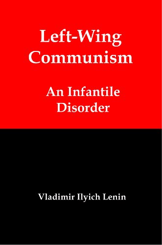 Left-Wing Communism: An Infantile Disorder