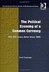 The Political Economy of a Common Currency: The Cfa Franc Zone Since 1945 (The International Political Economy of New Regionalisms) The Political Economy of a Common Currency: The Cfa Franc Zone Since 1945 (The International Political Economy of New Regionalisms)