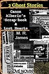 Two Ghost Stories: Canon Alberic's Scrap-book & Lost Hearts
