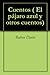 Cuentos ( El pájaro azul y otros cuentos) by Rubén Darío