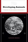 Developing Animals: Wildlife and Early American Photography