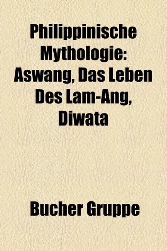 Philippinische Mythologie: Aswang, Das Leben Des Lam-Ang, Diwata (Paperback)