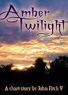 Amber Twilight: A short story