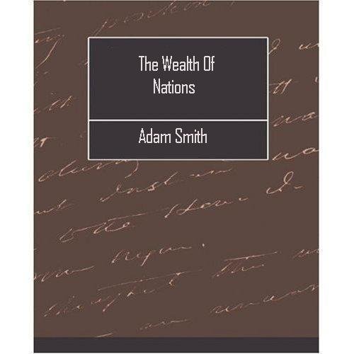 An Inquiry into the Nature and Causes of the Wealth of Nations
