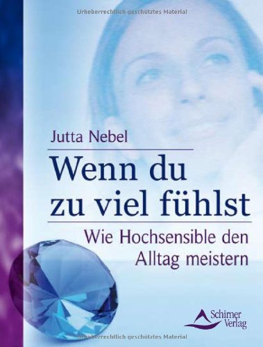 Wenn Du Zu Viel Fühlst: Wie Hochsensible Den Alltag Meistern (Perfect Paperback)