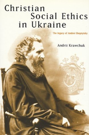 Christian Social Ethics in Ukraine: The Legacy of Andrei Sheptytsky (Hardcover)