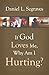 If God Loves Me, Why Am I Hurting?