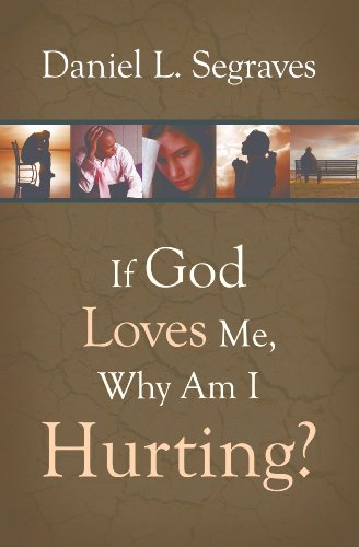 If God Loves Me, Why Am I Hurting? (Kindle Edition)