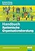 Handbuch Systemische Organisationsberatung