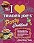 I Love Trader Joe's Party Cookbook: Delicious Recipes and Entertaining Ideas Using Only Foods and Drinks from the World's Greatest Grocery (Unofficial Trader Joe's Cookbooks)