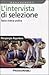 L'intervista di selezione. Teoria, ricerca, pratica