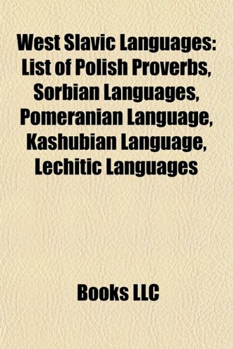 West Slavic Languages: Czech Republic, Czech Language, Lechitic Languages, Lower Sorbian Language, Slovak Language, Sorbian Languages (Paperback)