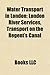 Water Transport in London: Canals in London, London River Services, Rivers of London, River Thames, Subterranean Rivers of London, London Eye
