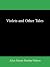 Violets and Other Tales by Alice Dunbar-Nelson Violets and Other Tales by Alice Dunbar-Nelson