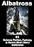 Albatross #1 Science Fiction, Fantasy, and Horror Short Story Collection (Albatross, #1) 