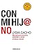 Con mi hijo no. Manual para prevenir, entender, y sanar el ab... by Lydia Cacho