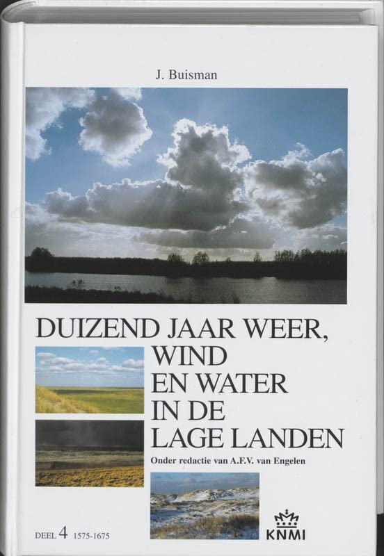 Duizend jaar weer, wind en water in de Lage Landen 4: 1575-1675 (Hardcover)