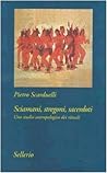 Sciamani, stregoni, sacerdoti. Uno studio antropologico dei rituali