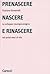 Prenascere, nascere e rinascere. Lo sviluppo neuropsicologico nei primi mesi di vita