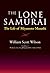 The Lone Samurai by William Scott Wilson The Lone Samurai by William Scott Wilson