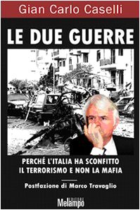 Le due guerre : Perché l'Italia ha sconfitto il terrorismo e non la mafia (Perfect Paperback)